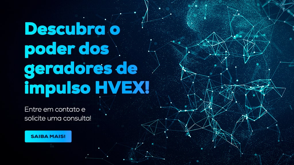 Descubra a HVEX: sua parceira nacional em geradores de impulso